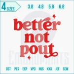 Better Not Pout holiday embroidery design with decorative Christmas lettering.