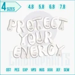 Protect Your Energy Embroidery Design